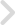 Slider control button: rightward arrow.